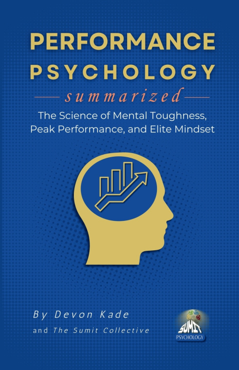 Könyv PERFORMANCE PSYCHOLOGY Summarized Devon Kade