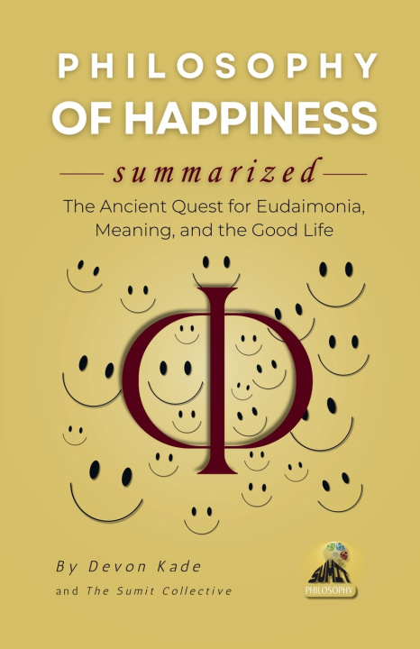 Libro PHILOSOPHY OF HAPPINESS Summarized Devon Kade
