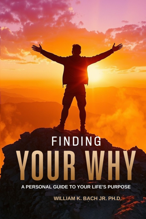 Kniha Finding Your Why William K. Bach Jr. Ph.D.