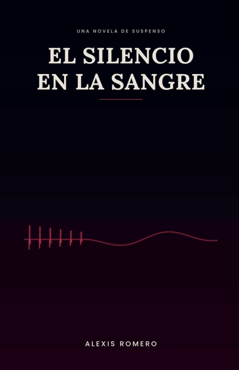 Knjiga El Silencio En La Sangre Alexis Romero