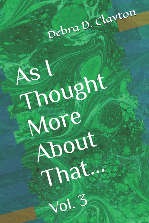 Book As I Thought More About That... Debra D Clayton