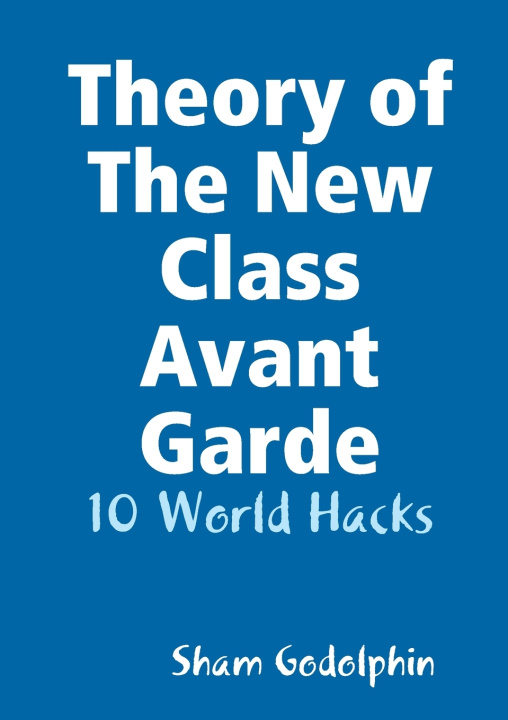 Könyv Theory of The New Class Avant Garde Sham Godolphin
