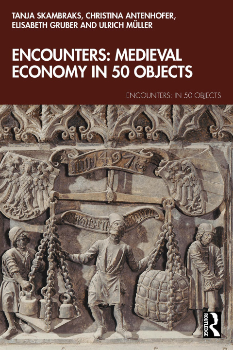 E-Book Encounters: Medieval Economy in 50 Objects Tanja Skambraks