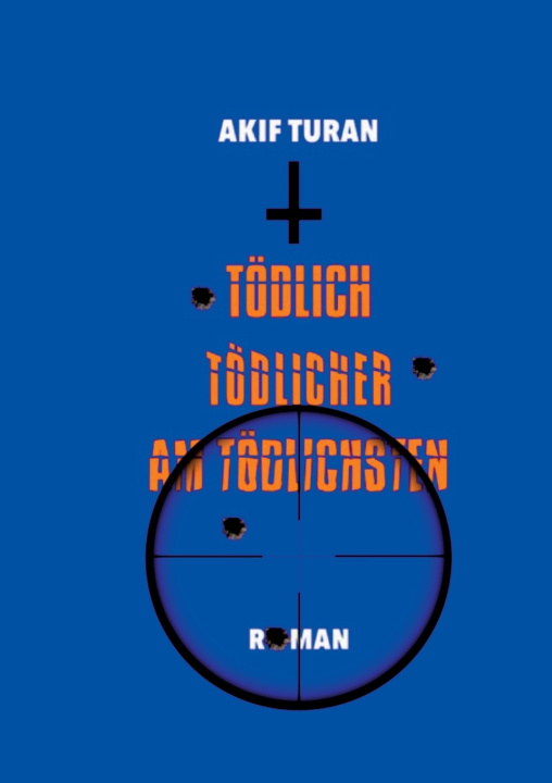 Knjiga Tödlich, Tödlicher, Am Tödlichsten Akif Turan