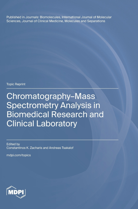 Buch Chromatography-Mass Spectrometry Analysis in Biomedical Research and Clinical Laboratory Constantinos K Zacharis