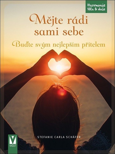 Carte Mějte rádi sami sebe Stafanie Carla Schäfer