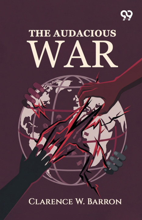 Libro The Audacious War Clarence W. Barron