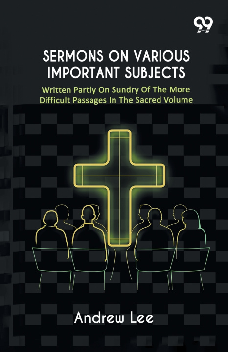 Carte Sermons On Various Important Subjects Andrew Lee