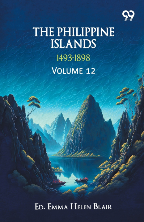 Kniha The Philippine Islands, 1493-1898 Ed. Emma Helen Blair