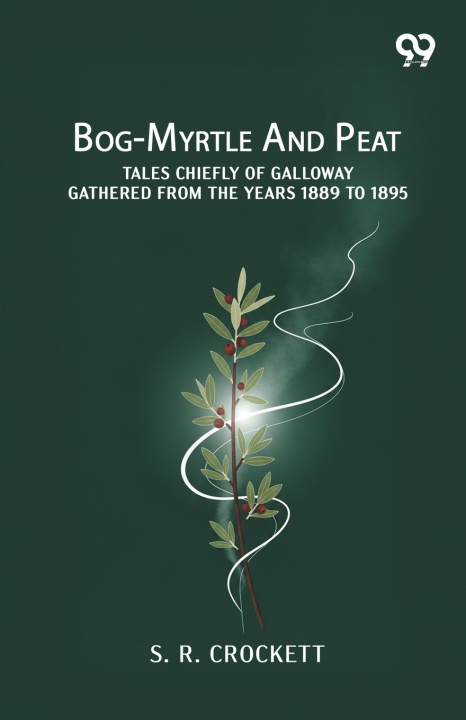 Knjiga Bog-Myrtle And Peat S. R. Crockett