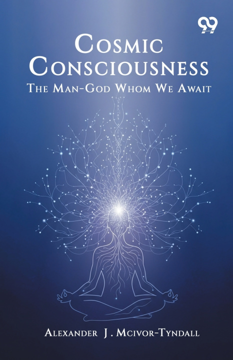 Knjiga Cosmic Consciousness Alexander J. Mcivor-Tyndall