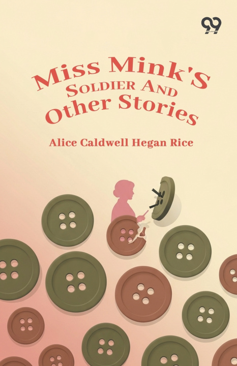 Kniha Miss Mink'S Soldier And Other Stories Alice Caldwell Hegan Rice