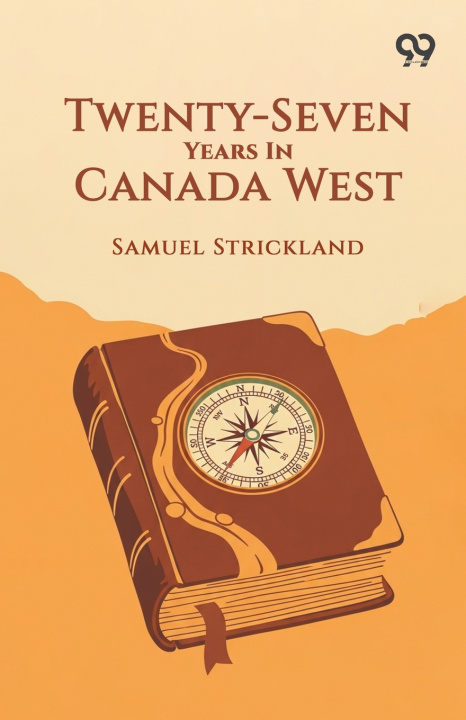 Libro Twenty-Seven Years In Canada West Samuel Strickland
