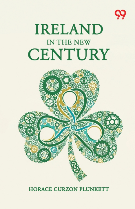 Kniha Ireland In The New Century Horace Curzon Plunkett