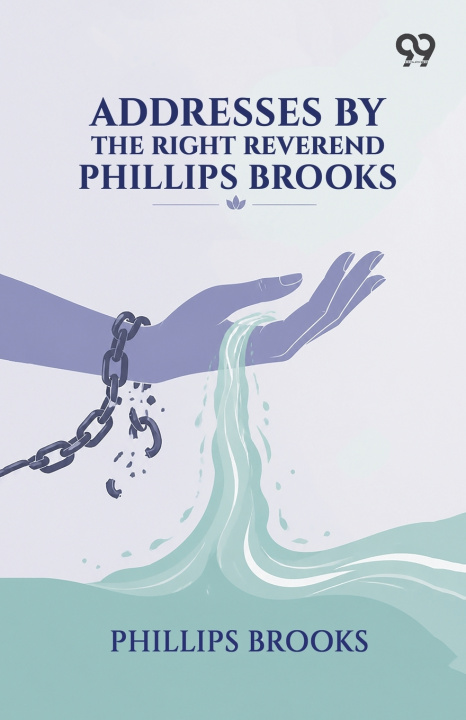 Livro Addresses By The Right Reverend Phillips Brooks Phillips Brooks