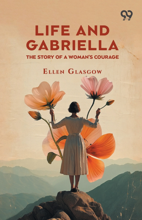 Knjiga Life And Gabriella Ellen Glasgow