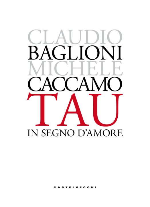 Libro Tau. In segno d'amore Claudio Baglioni