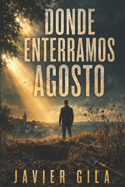 Kniha Donde enterramos agosto Javier Gila