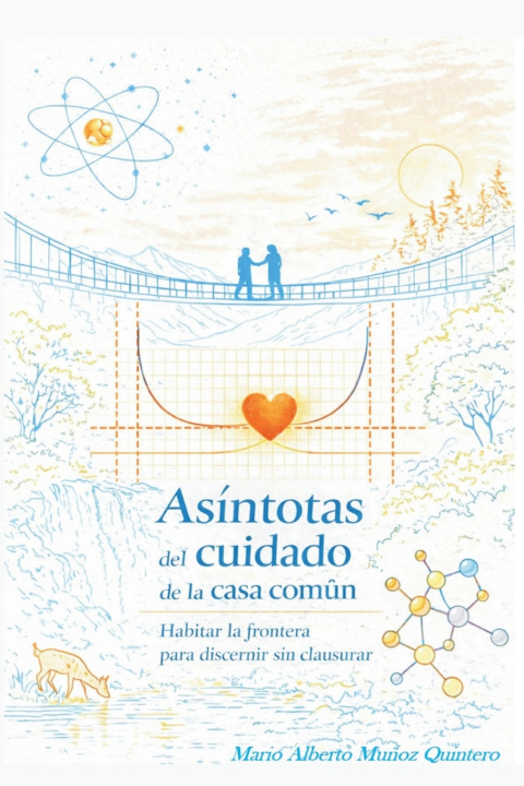 Libro ASÍNTOTAS DEL CUIDADO DE LA CASA COMÚN Mario Alberto Muñoz Quintero