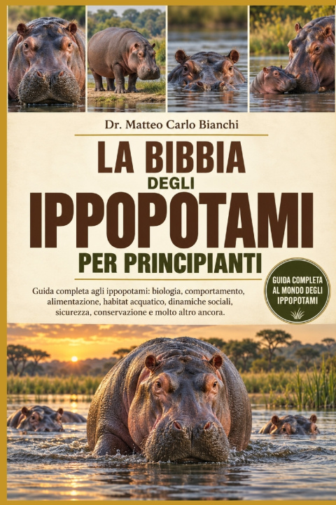 Книга LA BIBBIA DEGLI IPPOPOTAMI PER PRINCIPIANTI Dr. Matteo Carlo Bianchi