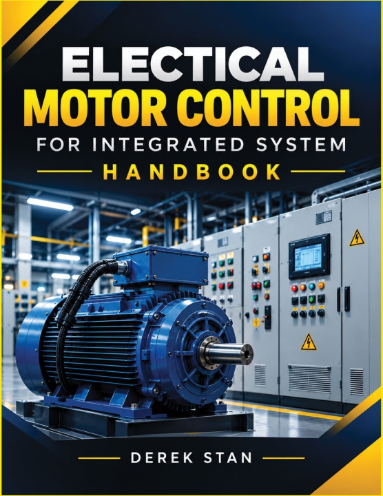 Kniha Electical motor control for integrated system handbook Derek Stan