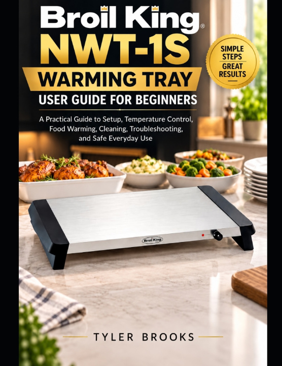 Książka Broil King NWT-1S Warming Tray User Guide for Beginners Tyler Brooks