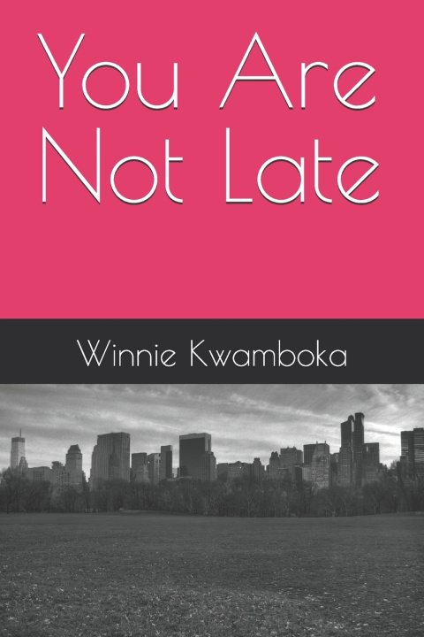 Knjiga You Are Not Late Winnie Kwamboka
