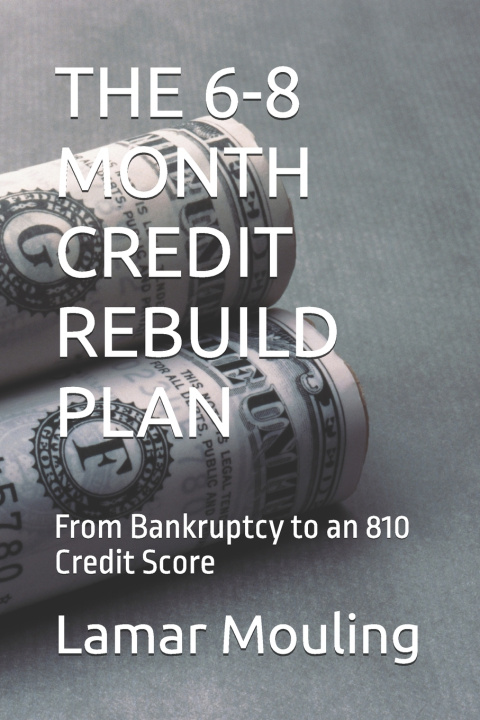 Knjiga THE 6-8 MONTH CREDIT REBUILD PLAN Lamar Mouling Sr.