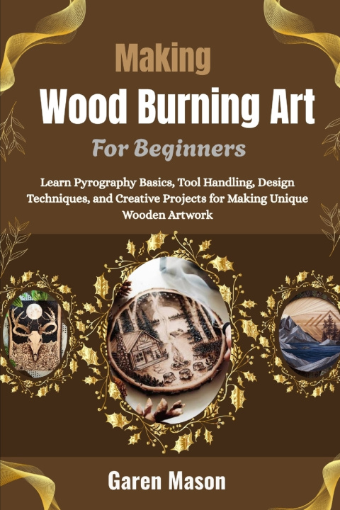 Libro Making Wood Burning Art For Beginners Garen Mason