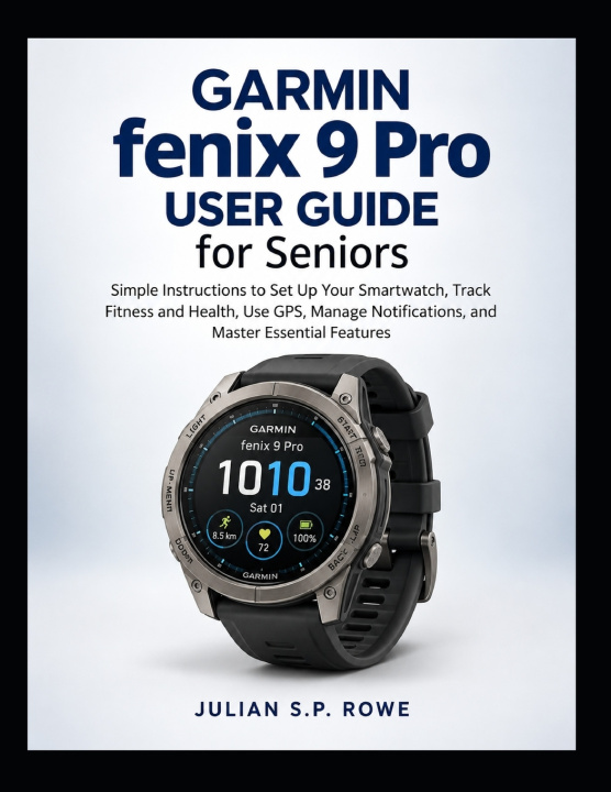 Książka Garmin fenix 9 Pro User Guide for Seniors JULIAN S.P. ROWE