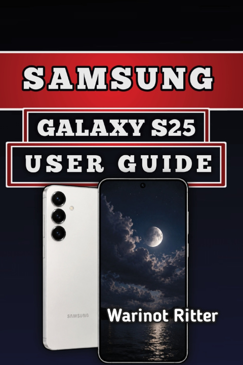 Kniha SAMSUNG GALAXY S25 USER GUIDE Warinot Ritter