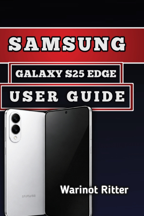 Βιβλίο SAMSUNG GALAXY S25 EDGE USER GUIDE Warinot Ritter