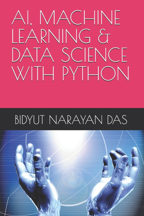 Livro AI, MACHINE LEARNING & DATA SCIENCE WITH PYTHON BIDYUT NARAYAN DAS