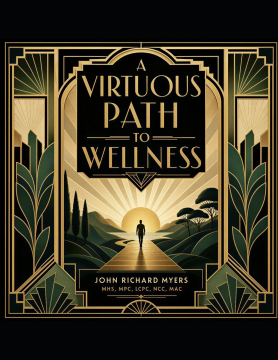 Book A VIRTUOUS PATH TO WELLNESS John Richard Myers LCPC