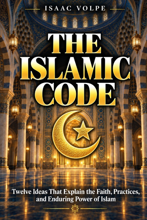 Livro THE ISLAMIC CODE. Twelve Ideas That Explain the Faith, Practices, and Enduring Power of Islam Isaac Volpe