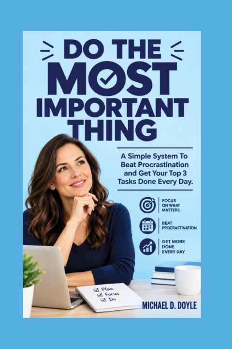 Kniha Do The Most Important Thing Michael D. Doyle