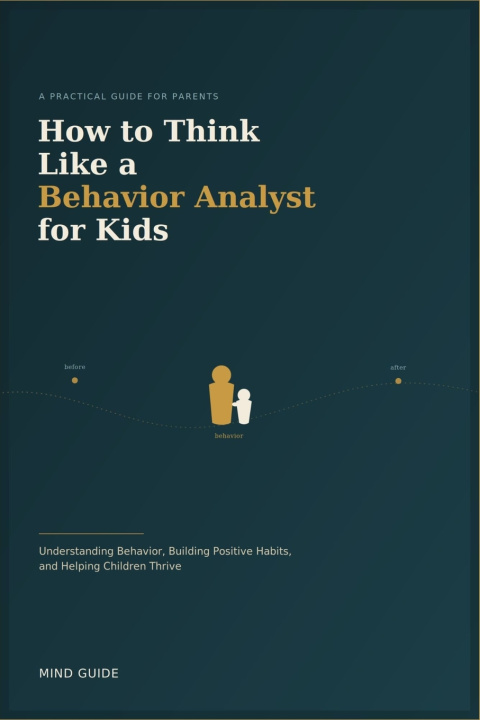 Kniha How to Think Like a Behavior Analyst for Kids Mind Guide Publishing