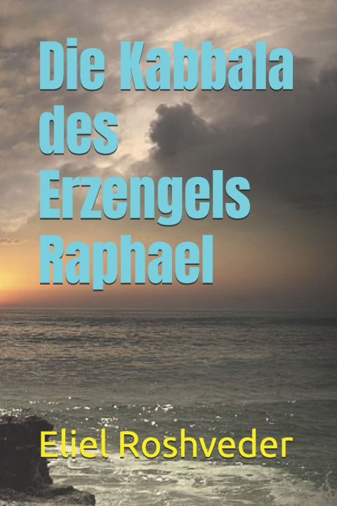 Kniha Die Kabbala des Erzengels Raphael Eliel Roshveder