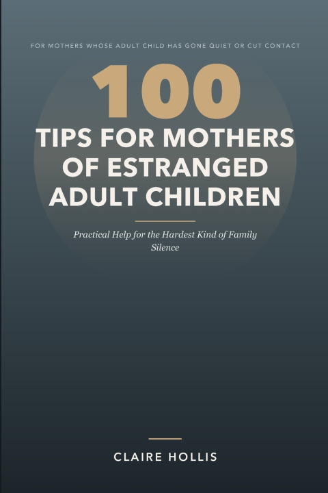 Libro 100 Tips for Mothers of Estranged Adult Children Claire Hollis