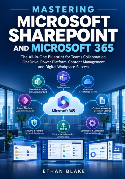 Kniha MASTERING MICROSOFT SHAREPOINT AND MICROSOFT 365 Ethan Blake