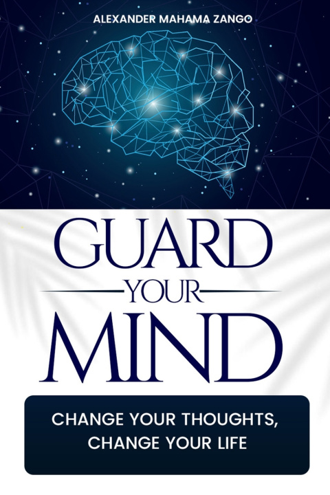 Knjiga Guard Your Mind Alexander Mahama Zango