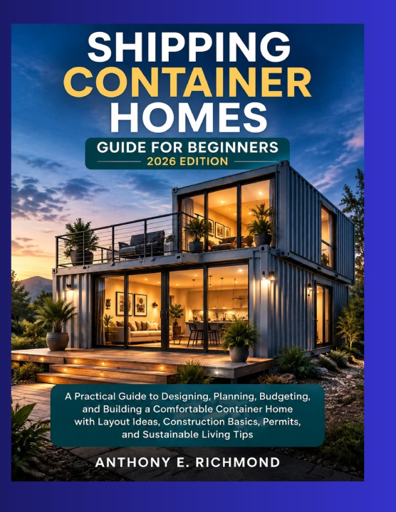 Carte Shipping Container Homes Guide For Beginners 2026 Edition Anthony E. Richmond