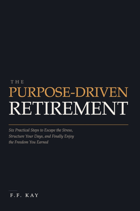 Książka The Purpose-Driven Retirement F.F. Kay