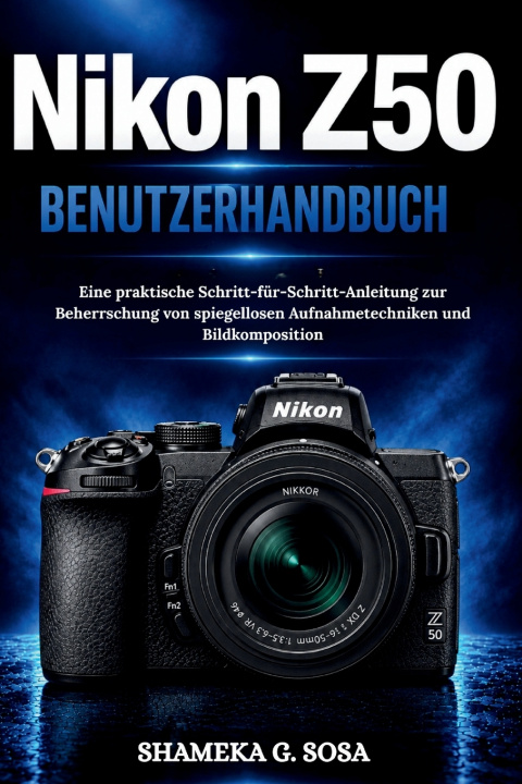 Knjiga NIKON Z50 BENUTZERHANDBUCH SHAMEKA G. SOSA