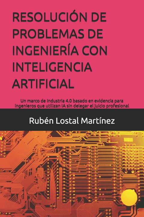 Buch RESOLUCIÓN DE PROBLEMAS DE INGENIERÍA CON INTELIGENCIA ARTIFICIAL Rubén Lostal Martínez