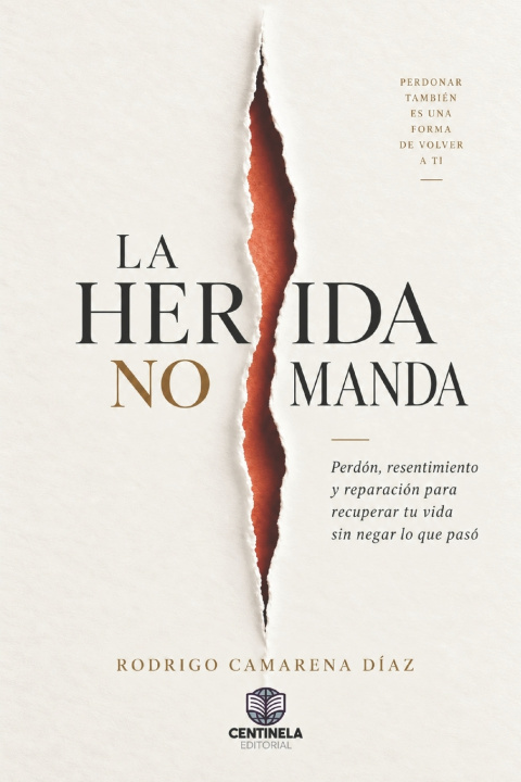 Книга LA HERIDA NO MANDA Rodrigo Camarena Díaz