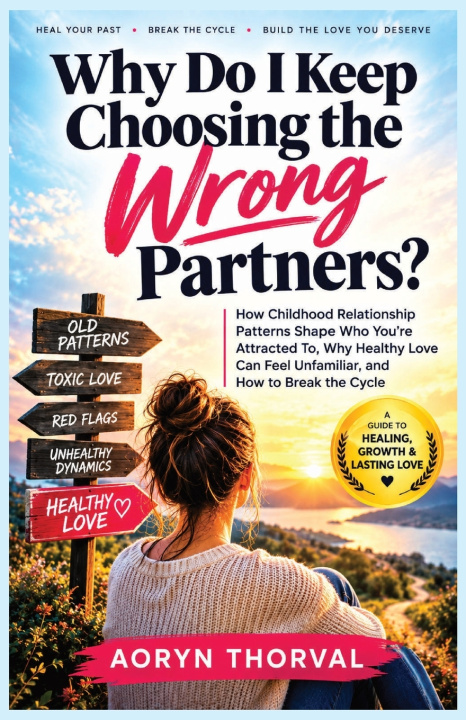 Knjiga Why Do I Keep Choosing the Wrong Partners? Aoryn Thorval