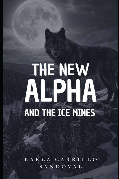 Carte THE NEW ALPHA AND THE ICE MINES KARLA LIZET CARRILLO SANDOVAL