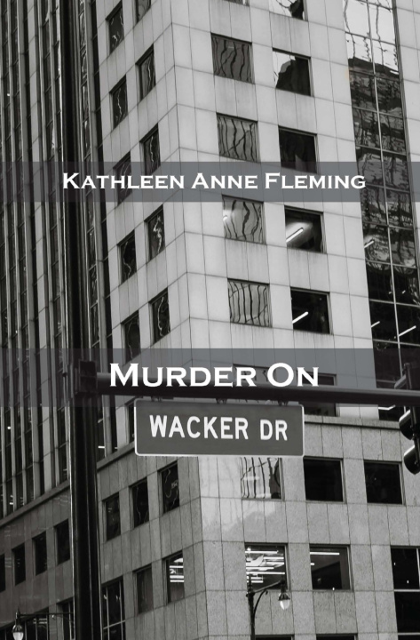 Book Murder on Wacker Drive Kathleen Anne Fleming