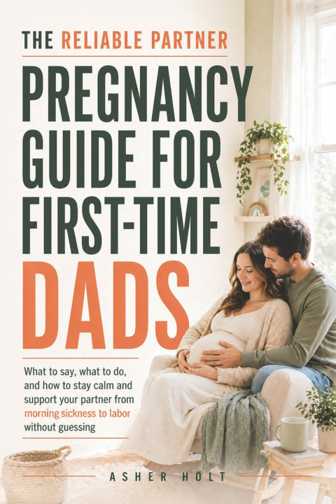 Βιβλίο The Reliable Partner Pregnancy Guide for First-Time Dads Asher Holt